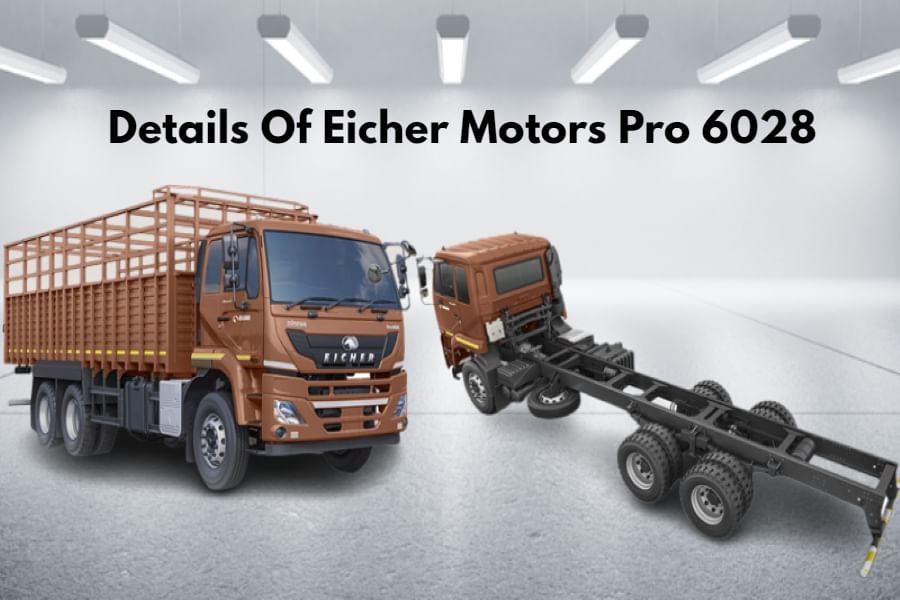 Full Details Of Eicher Motors Pro 6028 In India- Price Included