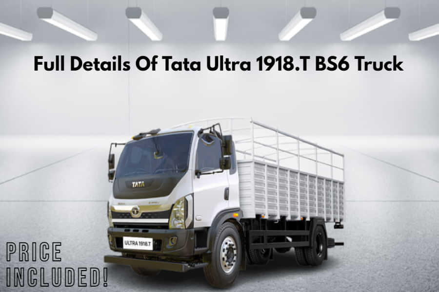 Complete Details Of Tata Ultra 1918.T BS6 Truck- Price Included