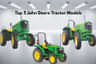 Top 5 John Deere Tractor Models In India- Price Explained