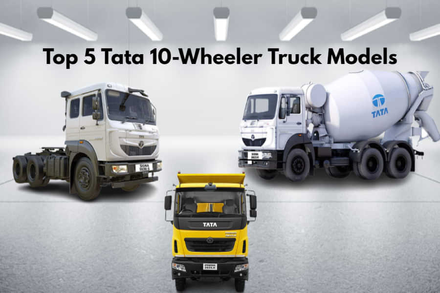 Top 5 Tata 10-Wheeler Truck Models In India- Price And Spec