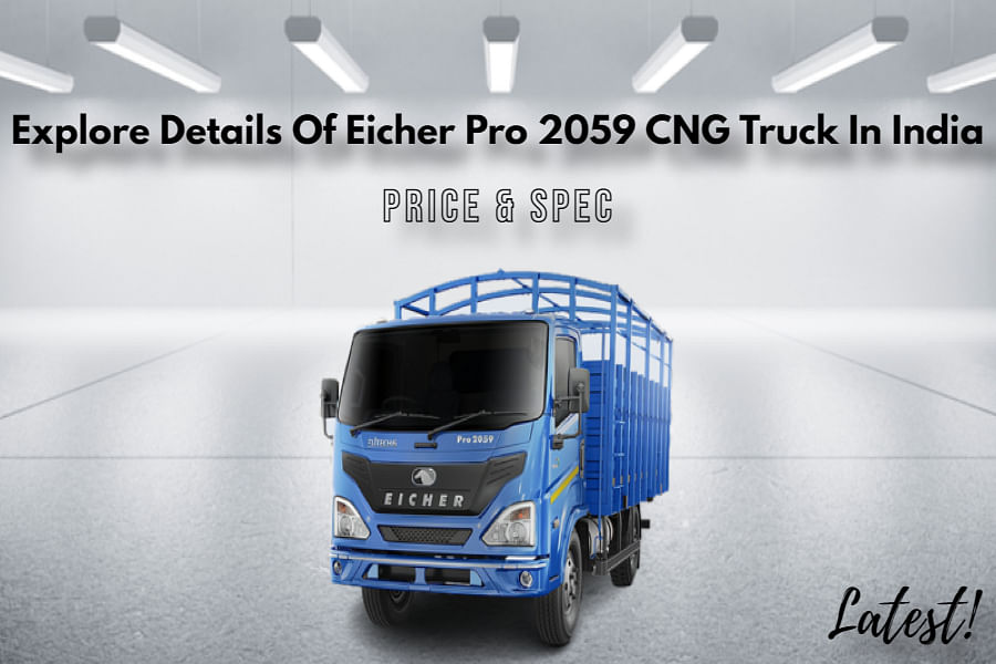 Details Of Eicher Pro 2059 CNG Truck In India- Price Included