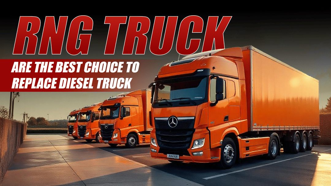 RNG Trucks Are the Best Choice to Replace Diesel Trucks