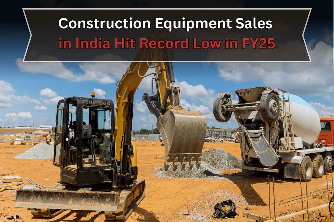 Construction Equipment Sales in India Hit Record Low in FY25