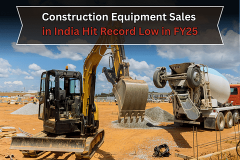 Construction Equipment Sales in India Hit Record Low in FY25