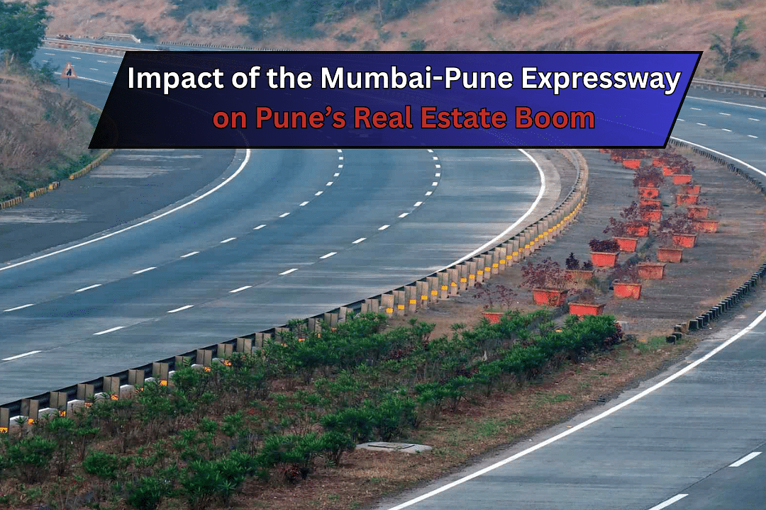 Impact of the Mumbai-Pune Expressway on Pune’s Real Estate Boom