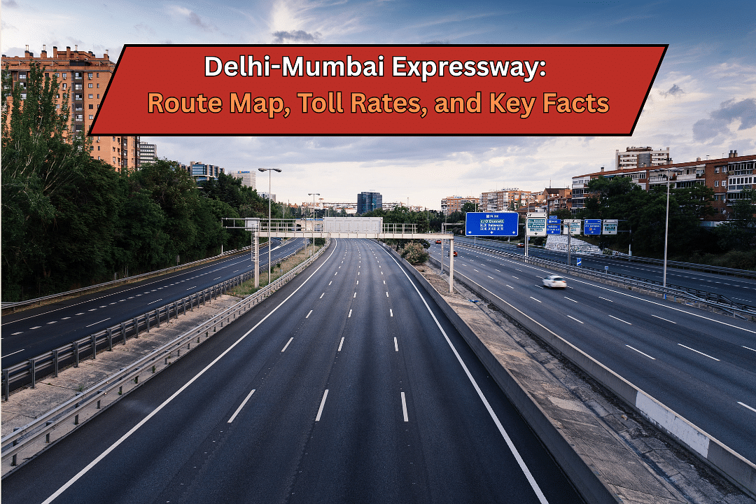 Delhi-Mumbai Expressway: Route Map, Toll Rates, and Key Facts