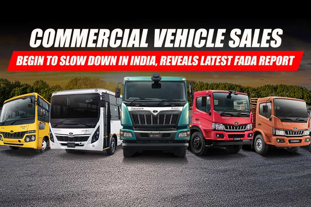 Commercial Vehicle Sales Begin to Slow Down in India, Reveals Latest FADA Report