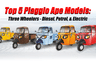 Top 5 Piaggio Ape Models: Three Wheelers—Diesel, Petrol, & Electric