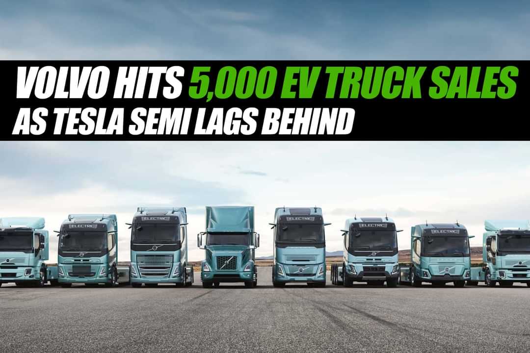 Volvo Hits 5,000 EV Truck Sales as Tesla Semi Lags Behind