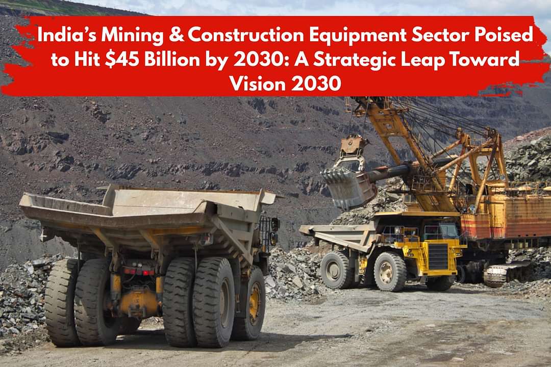 India’s Mining and Construction Equipment Sector to Reach $45B by 2030