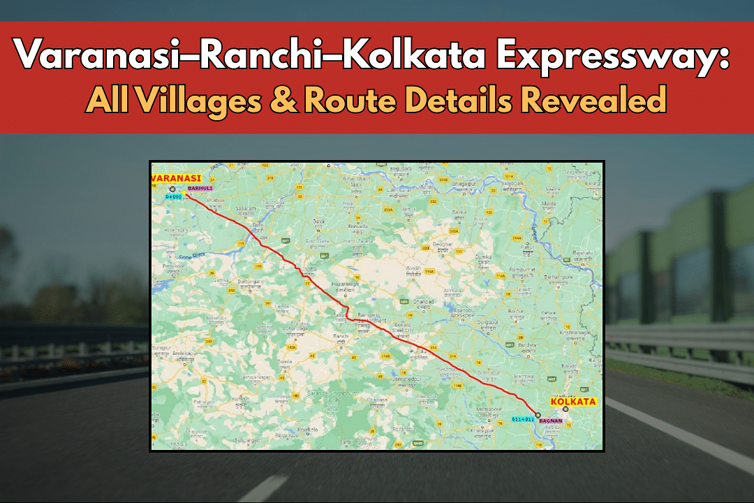 Varanasi–Ranchi–Kolkata Expressway: All Villages & Route Details Revealed