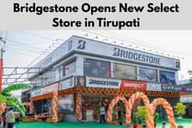 Bridgestone India Strengthens Retail Presence with New Select Store in Tirupati