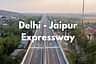 Delhi-Jaipur Expressway: A New Era of Connectivity