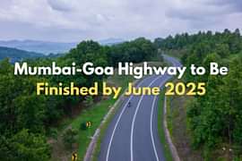 Mumbai-Goa Highway to Be Finished by June 2025