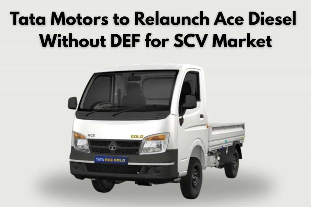 Tata Motors to Relaunch Ace Diesel Without DEF for SCV Market