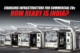Charging Infrastructure for Commercial EVs – How Ready is India? Charging Infrastructure for Commercial EVs – How Ready is India?