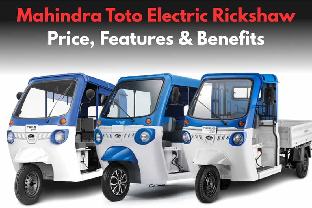 Mahindra Toto Electric Rickshaw: Price, Features & Benefits