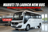 Maruti to Launch New Bus with Luxury Features and Impressive Mileage 