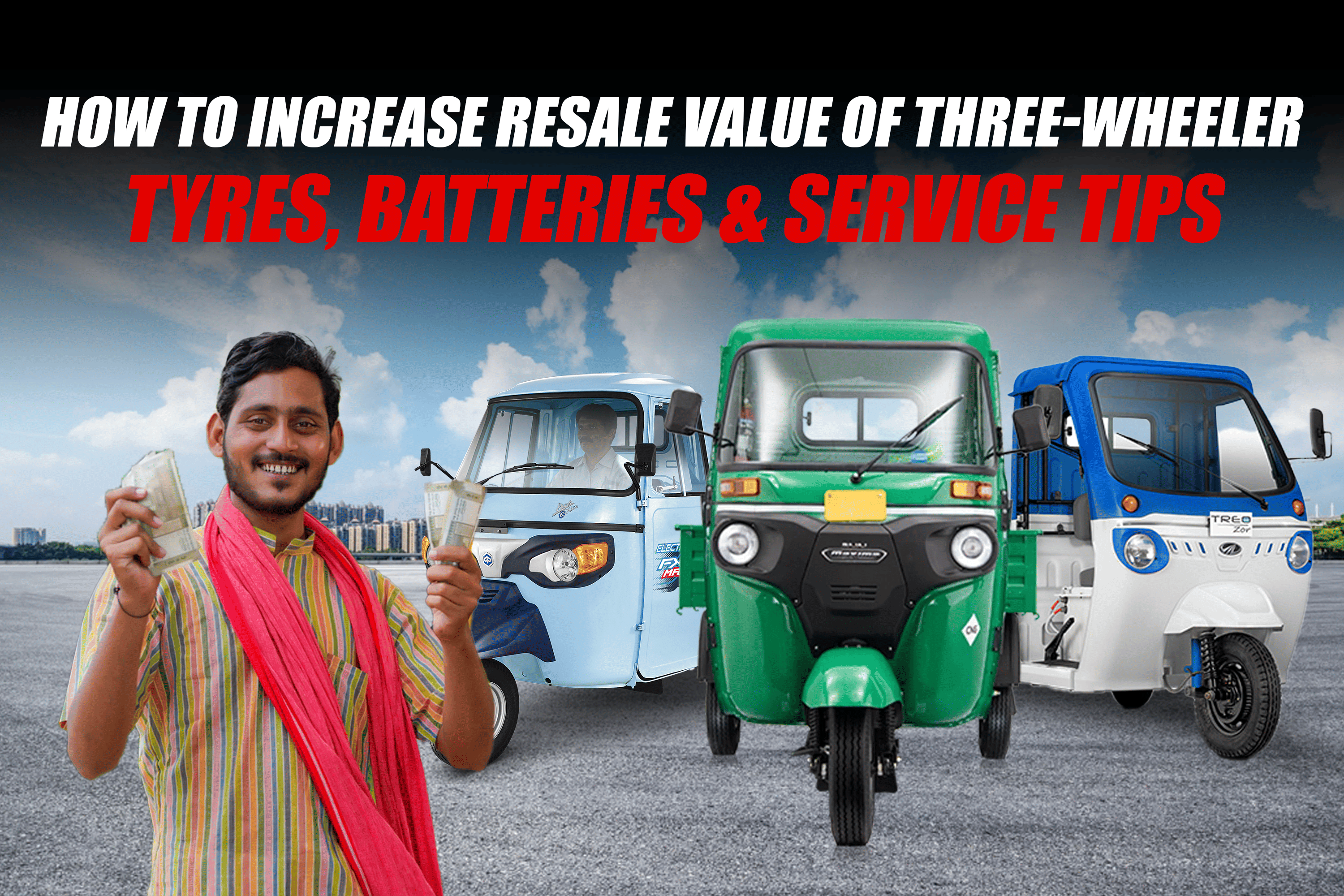 How to Increase Resale Value of Three-Wheeler: Tyres, Batteries & Service Tips How to Increase Resale Value of Three-Wheeler: Tyres, Batteries & Service Tips