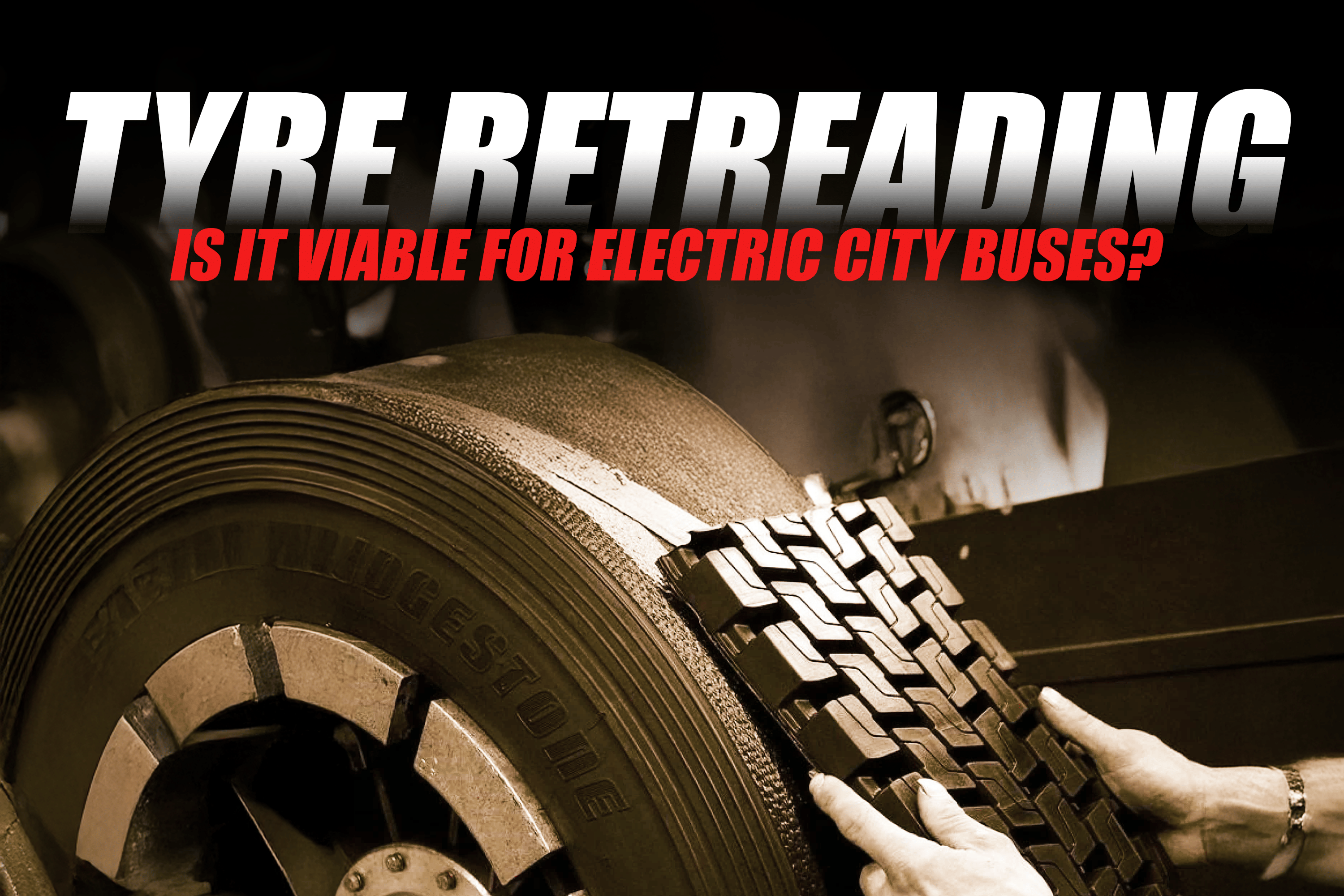 Tyre Retreading: Is It Viable For Electric City Buses?