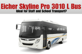 Eicher Skyline Pro 3010 L Bus– Ideal for Staff and School Transport?
