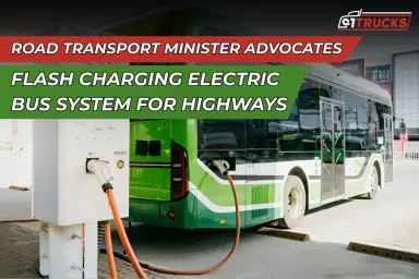 Road Transport Minister Advocates Flash Charging Electric Bus System for Highways