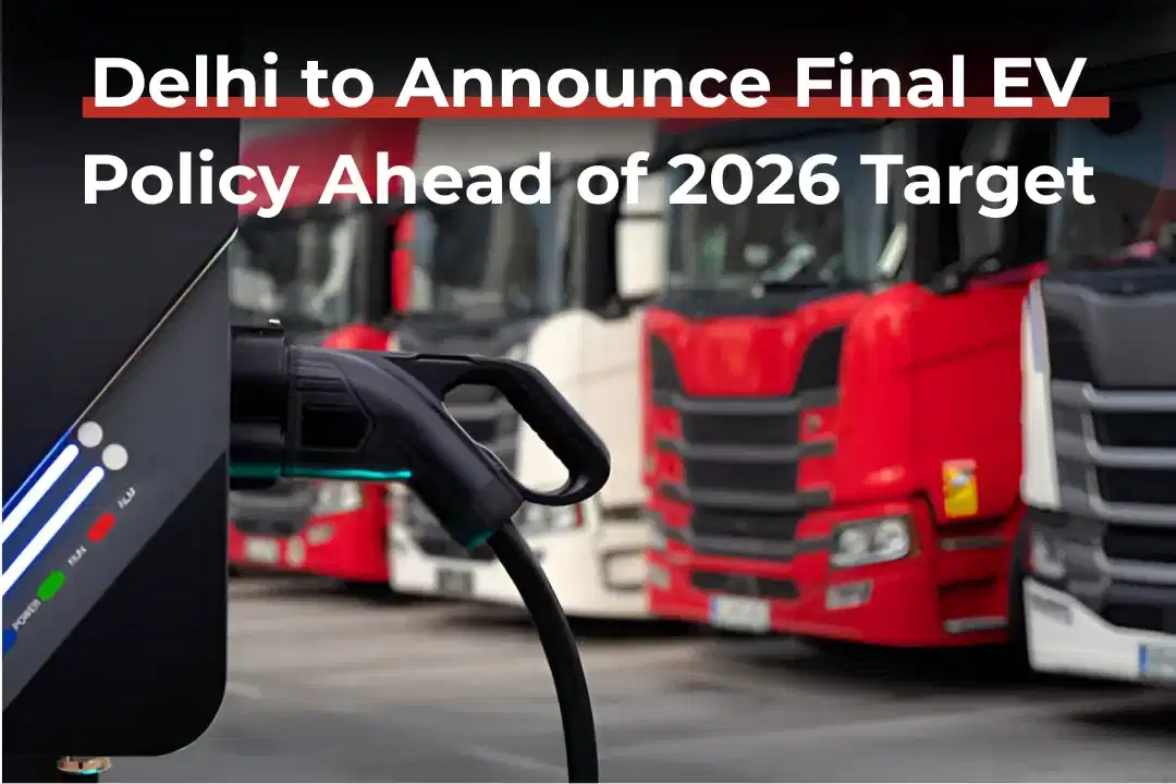 Delhi to Announce Final EV Policy Ahead of 2026 Target