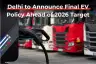 Delhi to Announce Final EV Policy Ahead of 2026 Target