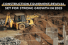Construction Equipment Revival Set for Strong Growth in 2025