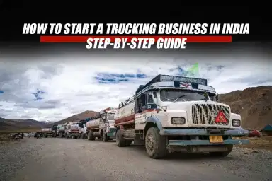 How to Start a Trucking Business in India: Step-by-Step Guide