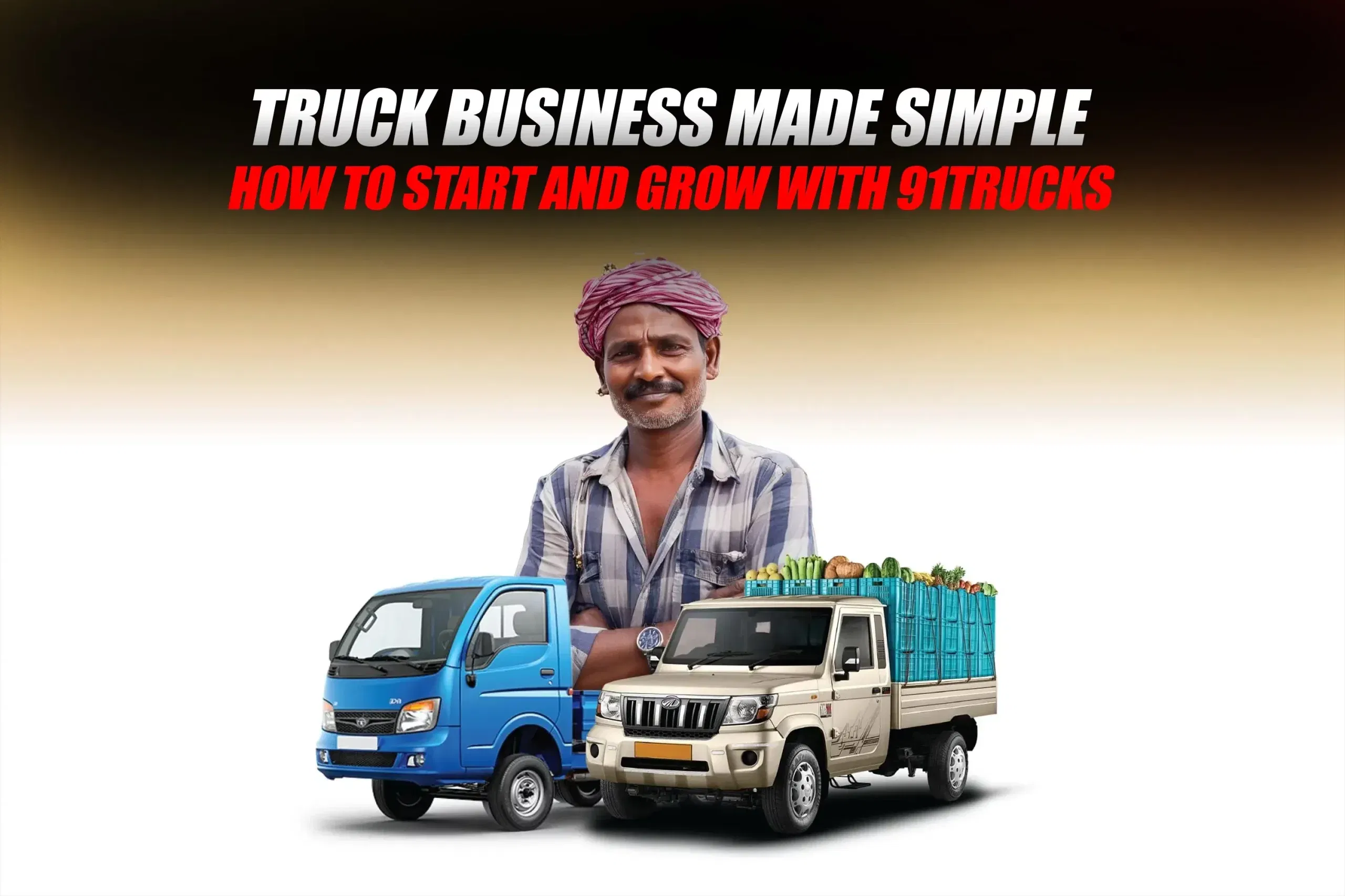 Truck Business Made Simple: How to Start and Grow with 91trucks