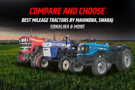 Compare and Choose: Best Mileage Tractors by Mahindra, Swaraj, Sonalika &amp; More