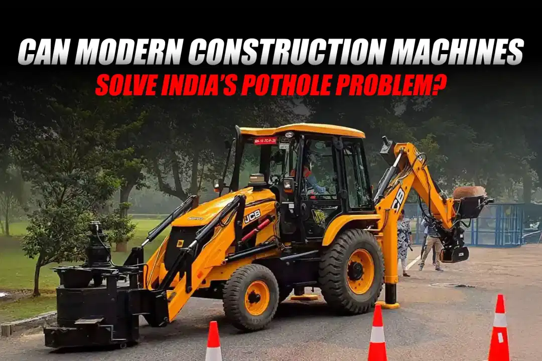 Can Modern Construction Machines Solve India’s Pothole Problem?