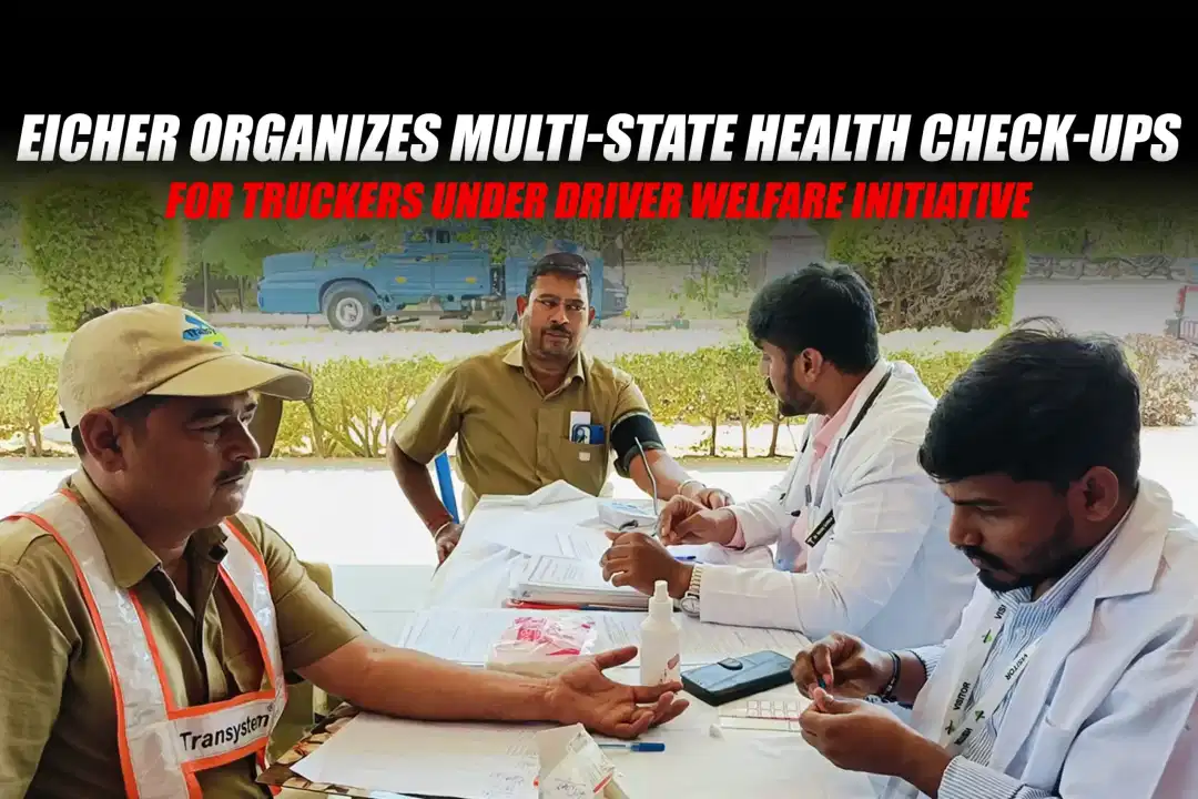 Eicher Organizes Multi-State Health Check-Ups for Truckers Under Driver Welfare Initiative