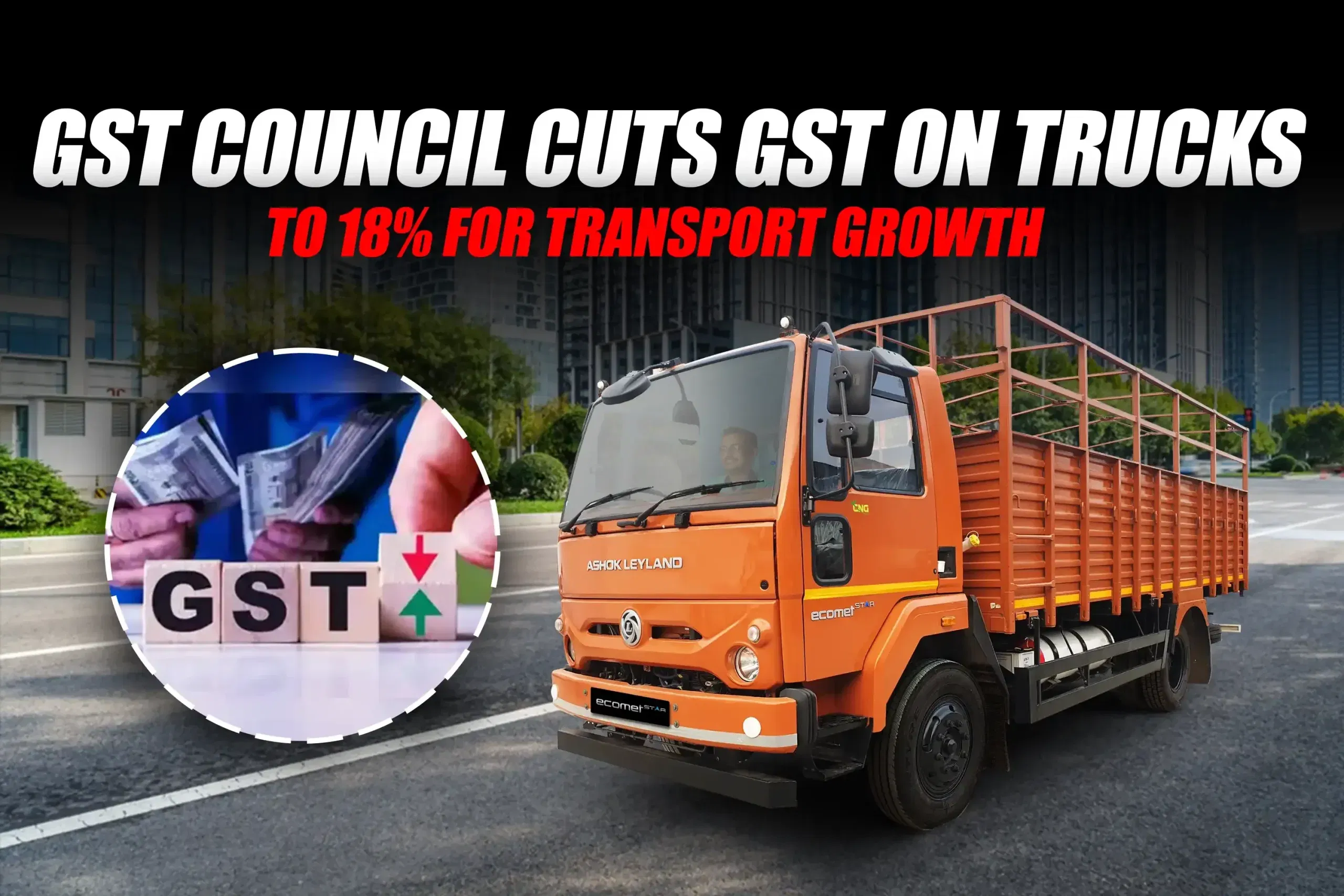 GST Council Cuts GST on Trucks to 18% for Transport Growth