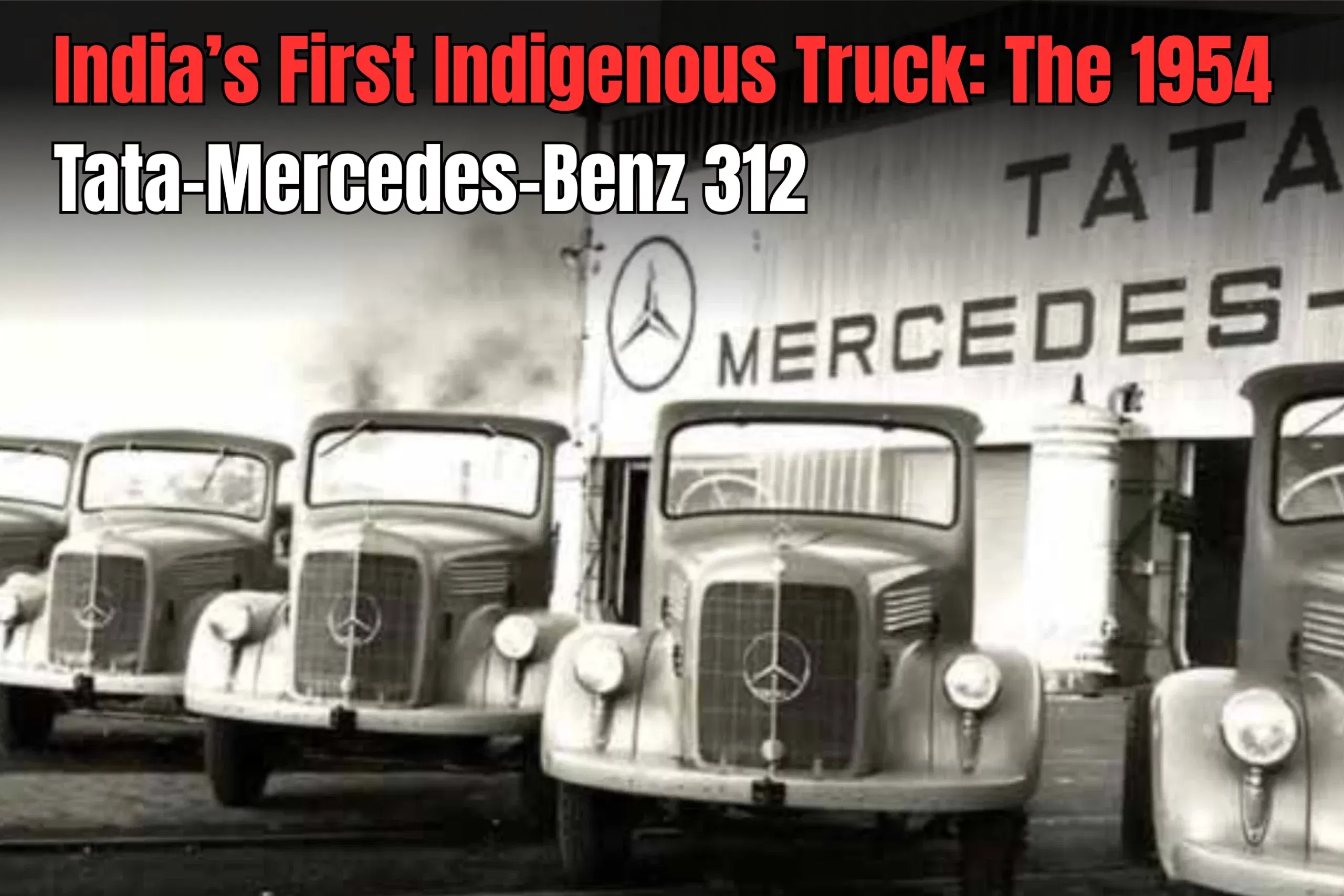 India’s First Indigenous Truck: The 1954 Tata Mercedes Benz 312