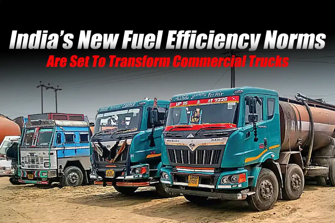 India’s New Fuel Efficiency Norms Are Set To Transform Commercial Trucks