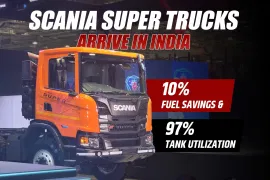 Scania SUPER Trucks Arrive in India: 10% Fuel Savings & 97% Tank Utilization