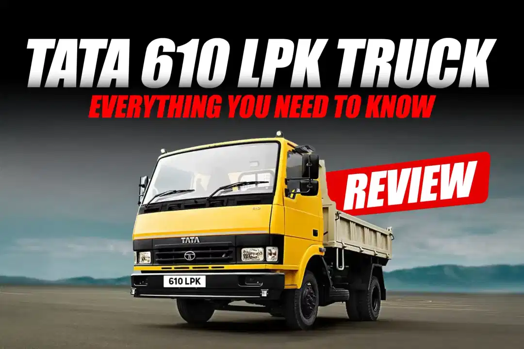 Tata 610 LPK Truck Review: Everything You Need to Know