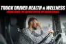 Truck Driver Health and Wellness: Addressing the Hidden Crisis on Indian Roads
