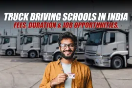 Truck Driving Schools in India: Fees, Duration and Job Opportunities