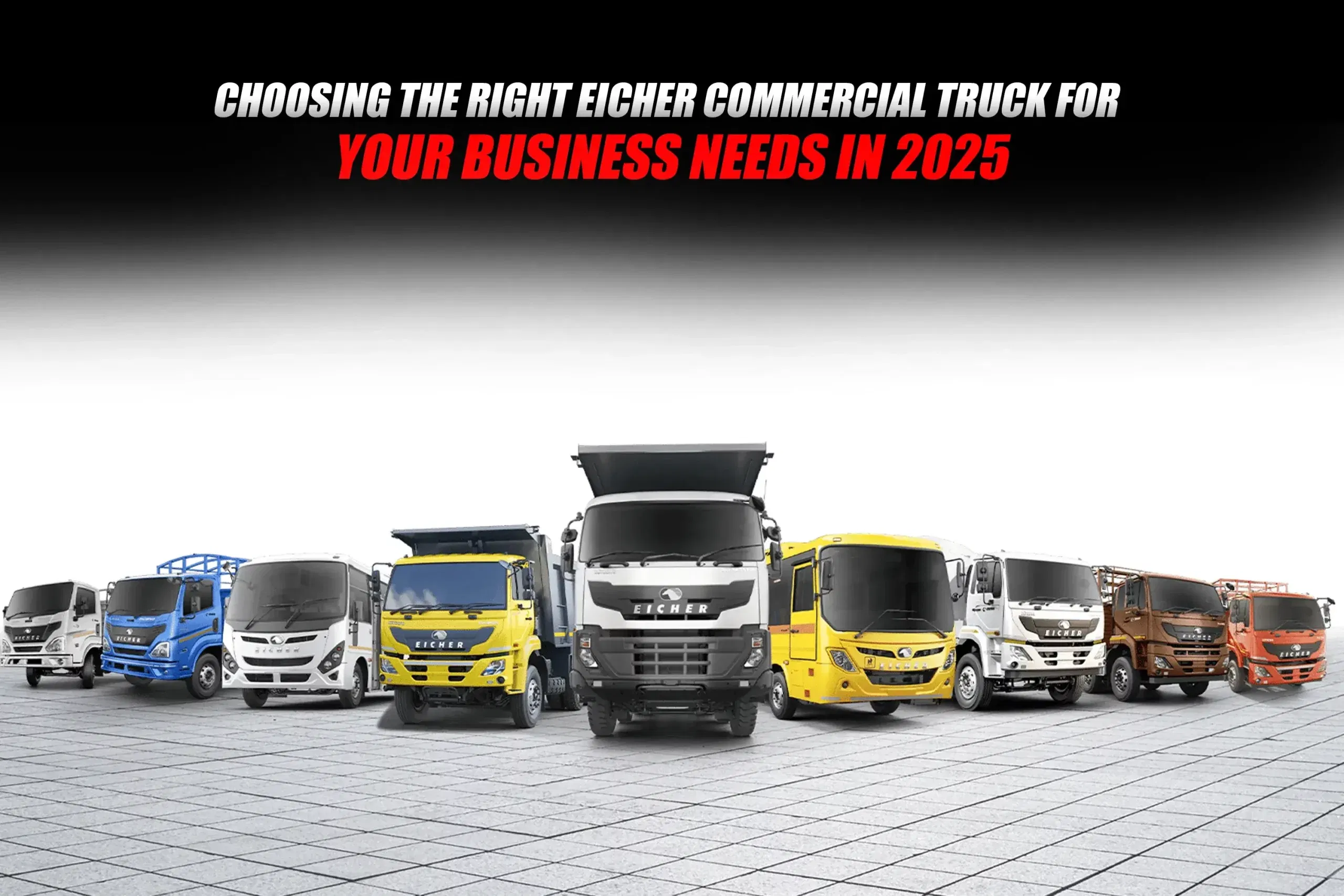Choosing the Right Eicher Commercial Truck for Your Business Needs in 2025