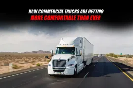 How Commercial Trucks Are Getting More Comfortable Than Ever