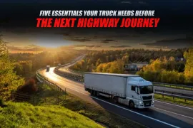 Five Essentials Your Truck Needs Before the Next Highway Journey