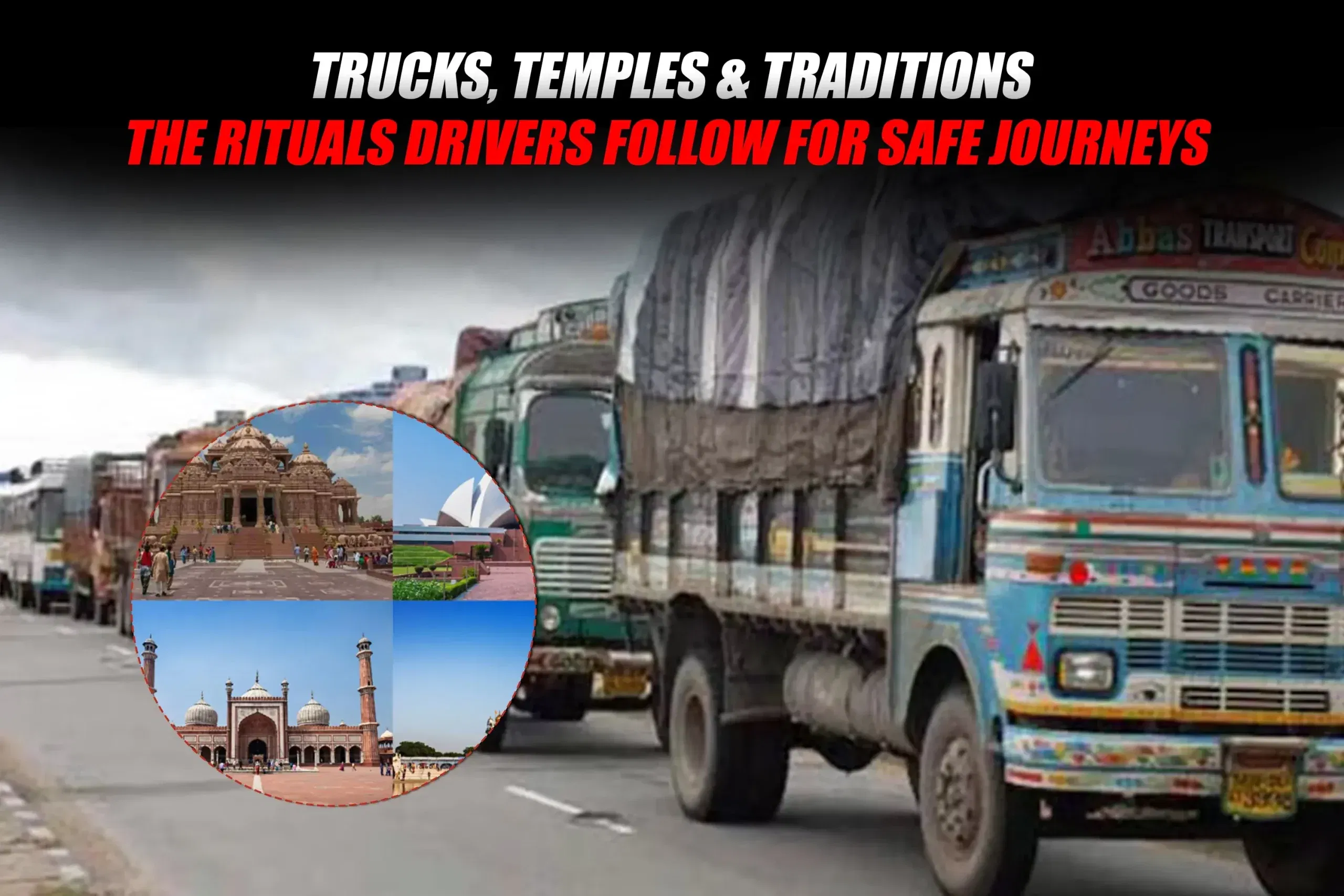 Trucks, Temples and Traditions: The Rituals Drivers Follow for Safe Journeys