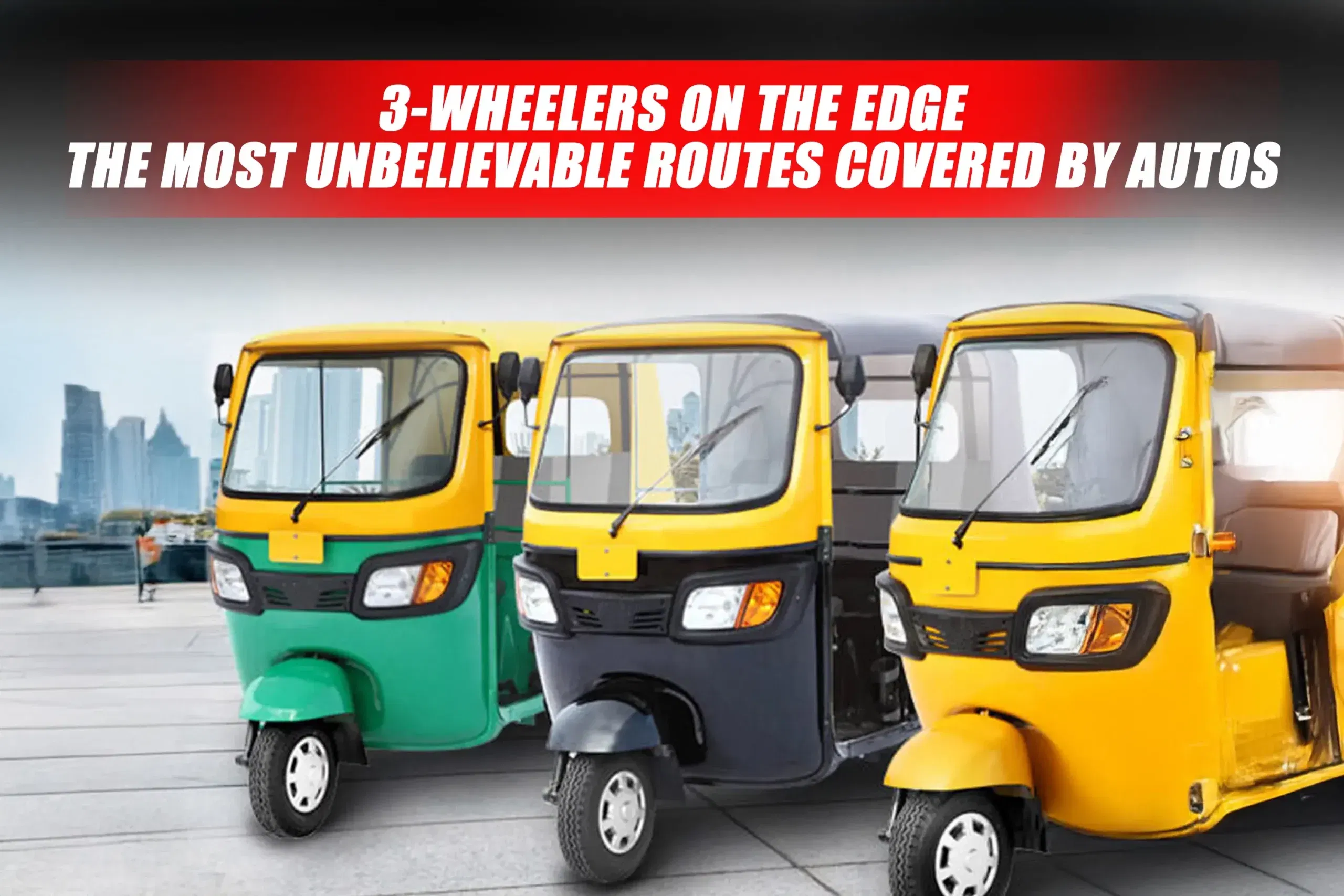 3-Wheelers on the Edge: Most Unbelievable Routes Covered by Autos 