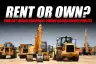 Renting vs. Owning Construction Equipment: What’s Best for Your Business?