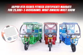 Jaipur RTO Mandates Fitness Certificate for 25,000+ E-Rickshaws: What Owners Should Know