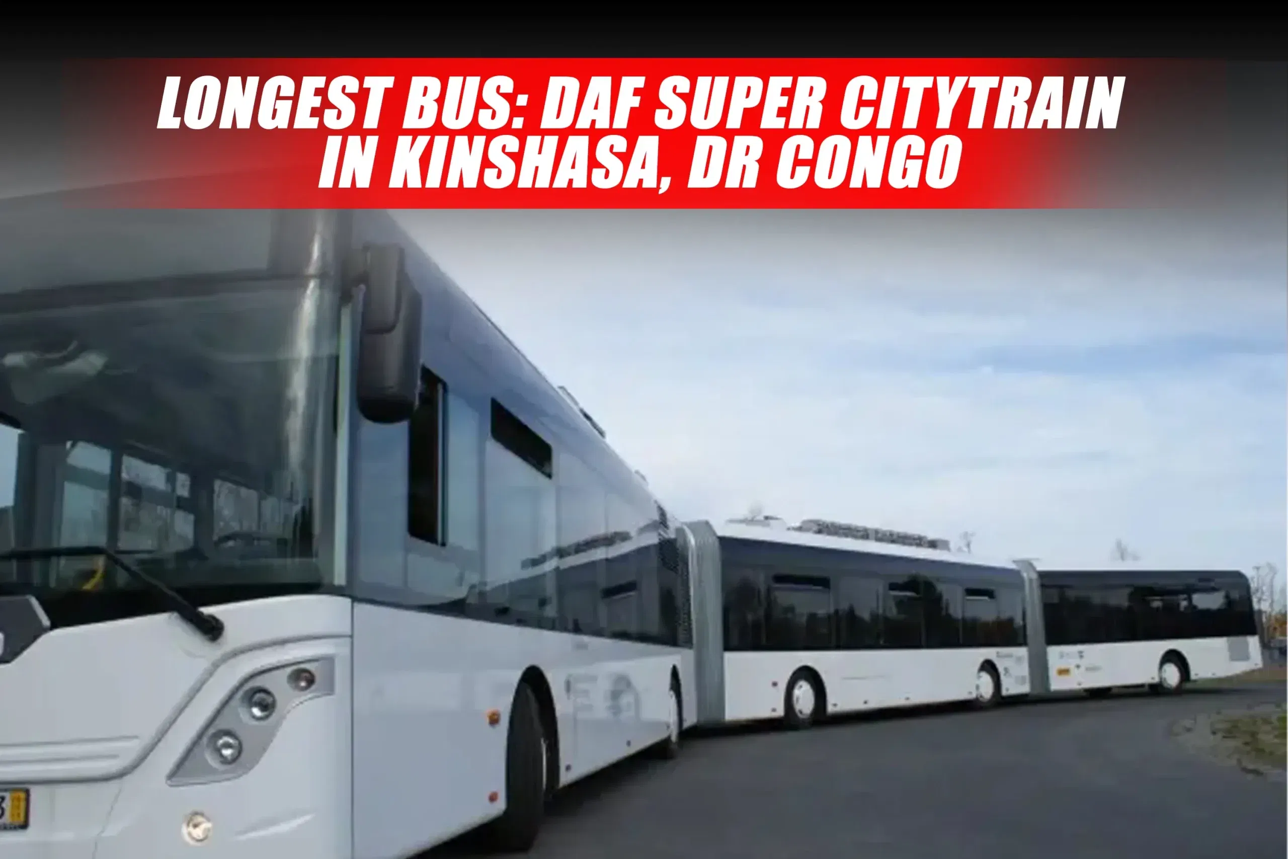 World's Longest Bus: DAF Super CityTrain in Kinshasa, DR Congo