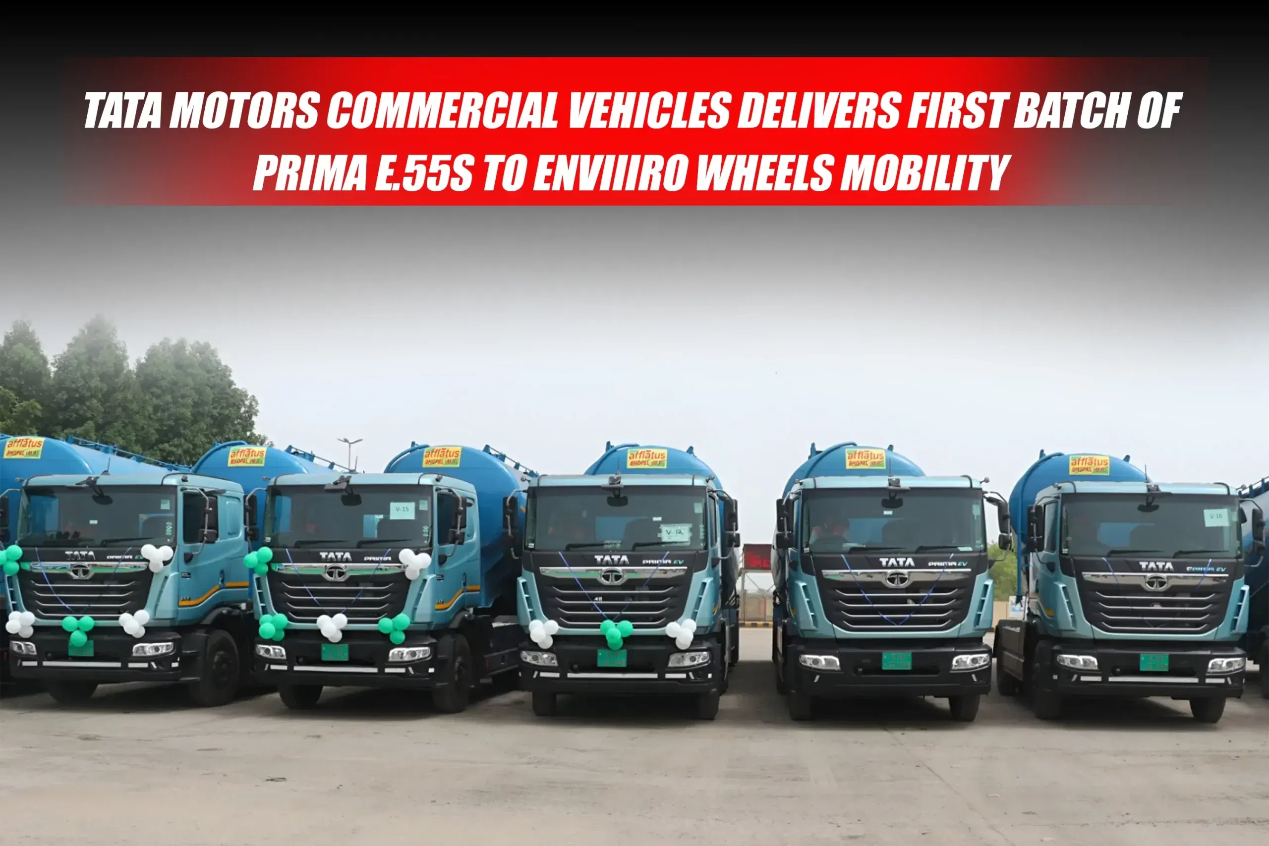 Tata Motors Commercial Vehicles Delivers First Batch of Prima E.55S to Enviiiro Wheels Mobility